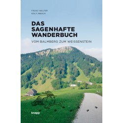 Das sagenhafte Wanderbuch - Vom Balmberg zum Weissenstein