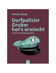 Dorfpolizist Gruber hat's erwischt