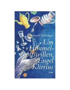 Um Himmelgottswillen, Engel Klirrius