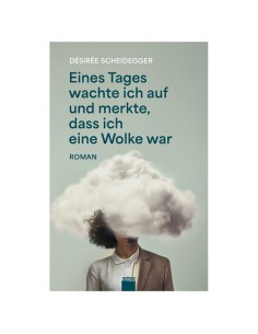Eines Tages wachte ich auf und merkte, dass ich eine Wolke war